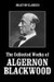 The Collected Works of Algernon Blackwood by Algernon Blackwood