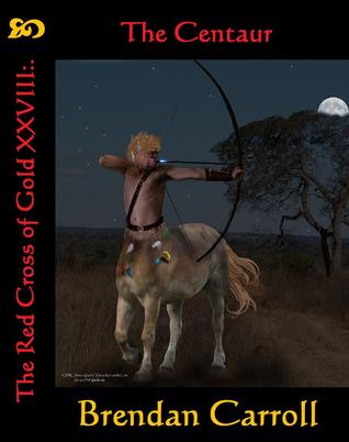 The Red Cross of Gold XXVIII:.: The Centaur (The Assassin Chronicles Book 28)