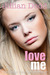 Love Me (The Keatyn Chronicles, #4) by Jillian Dodd