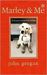 Marley & Me Life and Love with the World's Worst Dog by John Grogan