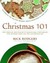 Christmas 101 Celebrate the Holiday Season - From Christmas to New Year's by Rick Rodgers