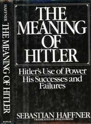 an analysis of the book the meaning of hitler by sebastian haffner The meaning of hitler: sebastian haffner: 9781842121948: books - amazonca the meaning of hitler and over one million other books are available for amazon kindle. an analysis of the book the meaning of hitler by sebastian haffner The meaning of hitler: sebastian haffner: 9781842121948: books - amazonca the meaning of hitler and over one million other books are available for amazon kindle.