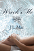 Wreck Me (Wrecked, #1) by J.L. Mac