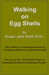 Walking on Egg Shells by Susan Jane Smith