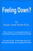 Feeling Down? by Susan Jane Smith B.Sc,