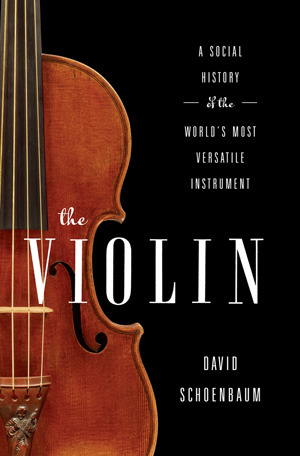 A Social History of the World's Most Versatile Instrument  - David Schoenbaum