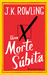 Uma Morte Súbita by J.K. Rowling