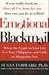 Emotional Blackmail When the People in Your Life Use Fear, Obligation, and Guilt to Manipulate You by Susan Forward