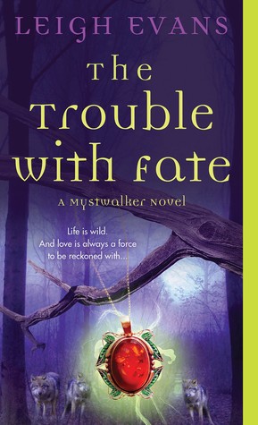 The Trouble with Fate(Mystwalker 1)