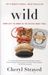 Wild From Lost to Found on the Pacific Crest Trail by Cheryl Strayed