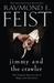 Jimmy and the Crawler (The Riftwar Legacy, #4) by Raymond E. Feist