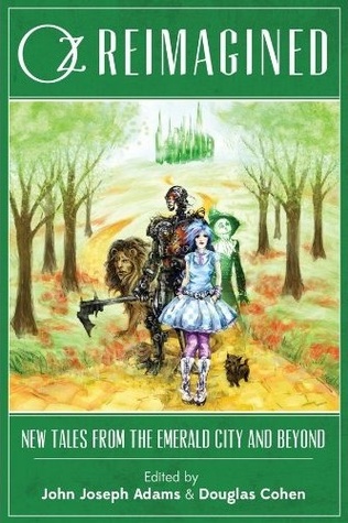 Oz Reimagined: New Tales from the Emerald City and Beyond (Otherland #4.6)