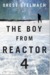 The Boy From Reactor 4 by Orest Stelmach
