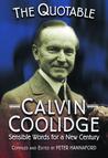 The Quotable Calvin Coolidge: Sensible Words for a New Century The Quotable Calvin Coolidge: Sensible Words for a New Century