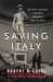 Saving Italy The Race to Rescue a Nation's Treasures from the Nazis by Robert M. Edsel