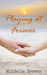 Playing at Forever by Michelle Brewer