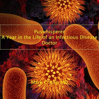 puswhisperer-a-year-in-the-life-of-an-infectious-disease-doctor