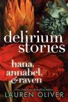 Delirium Stories: Hana, Annabel, and Raven (Delirium, #0.5-#2.5)