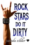 Rock Stars Do It Dirty (Rock Stars Do It, #2)