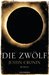 Die Zwölf (Der Übergang, #2) by Justin Cronin