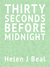 Thirty Seconds Before Midnight by Helen J. Beal