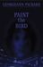 Paint the Bird by Georgeann Packard