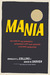 Mania The Story of the Outraged and Outrageous Lives That Launched a Cultural Revolution by Ronald K.L. Collins
