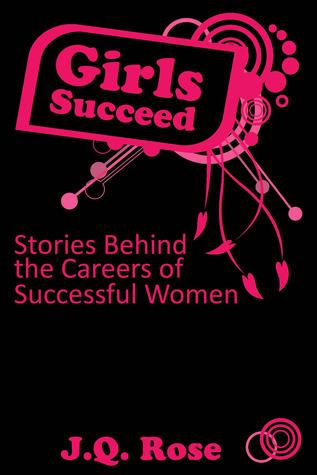Girls Succeed: Stories Behind the Careers of Successful Women
