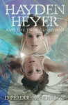 Hayden Heyer and the Twin Guardians (Hayden Heyer #1)