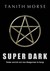 Super Dark (Super Dark, #1) by Tanith Morse
