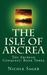 The Isle of Arcrea (The Arcrean Conquest, #3) by Nicole Sager