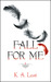 Fall For Me (The Tate Chronicles, #1) by K.A. Last