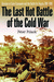 The Last Hot Battle of the Cold War South Africa vs. Cuba in the Angolan Civil War by Peter Polack