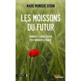 les-moissons-du-futur-comment-l-agrocologie-peut-nourrir-le-monde