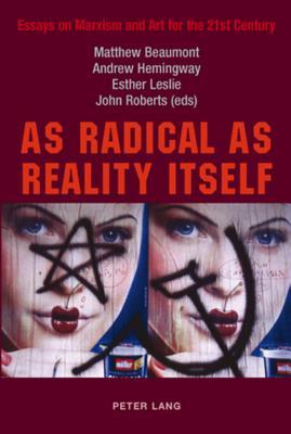 Persuasive Essay Topics High School As Radical As Reality Itself Essays On Marxism And Art For The St Century By Matthew Beaumont Essay Thesis Statement Example also Modest Proposal Essay As Radical As Reality Itself Essays On Marxism And Art For The St Example Of Thesis Statement In An Essay