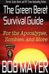 The Green Beret Survival Guide: For the Apocalypse, Zombies, and More cover