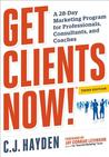 Get Clients Now!: A 28-Day Marketing Program for Professionals, Consultants, and Coaches