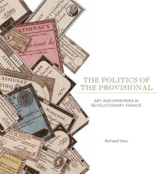 the-politics-of-the-provisional-art-and-ephemera-in-revolutionary-france