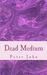 Dead Medium by Peter John