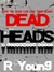 Dead Heads by Ross Young