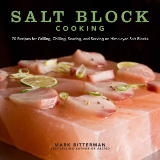 salt-block-cooking-70-recipes-for-grilling-chilling-searing-and-serving-on-himalayan-salt-blocks