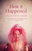 How It Happened by Shazaf Fatima Haider