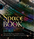 The Space Book From the Beginning to the End of Time, 250 Milestones in the History of Space & Astronomy by Jim Bell