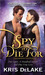 A Spy To Die For (Assassins Guild, #2) by Kris DeLake
