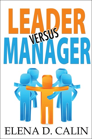 leader versus manager by elena d calin manager vs leader