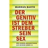 Der Genitiv Ist Dem Streber Sein Sex Und Andere Erkenntnisse Aus Meinem Leben 2.0
