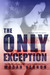 The Only Exception (Only, #1) by Magan Vernon