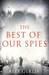 The Best of Our Spies by Alex Gerlis
