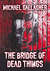 The Bridge of Dead Things by Michael Gallagher