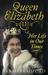 Queen Elizabeth II Her Life in Our Times by Sarah Bradford